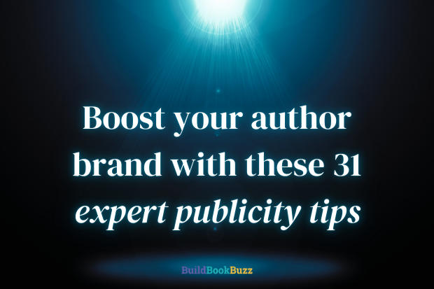 Boost your author brand with these 31 expert publicity tips